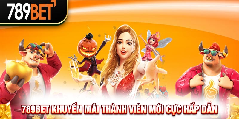 789Bet Khuyến Mãi Thành Viên Mới Cực Hấp Dẫn