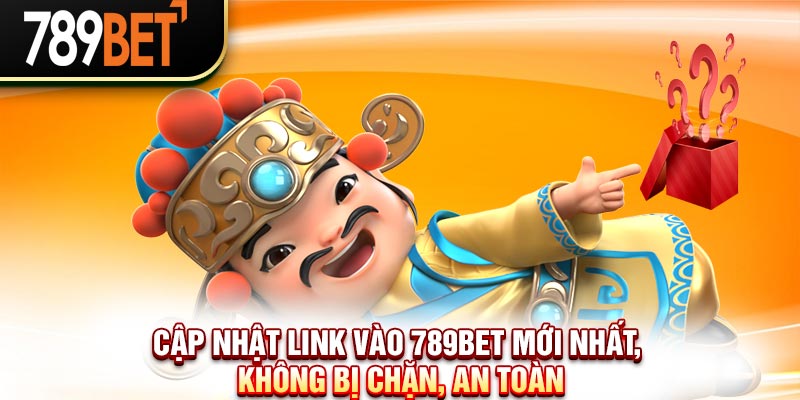 Cập Nhật Link Vào 789Bet Mới Nhất, Không Bị Chặn, An Toàn