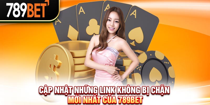 789Bet Bị Chặn - Cập Nhật Link Và Cách Truy Cập Mới Nhất