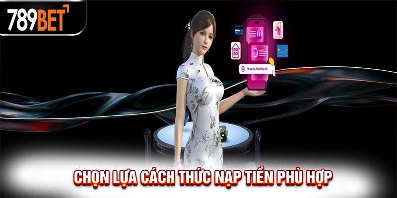 Hướng dẫn cách nạp tiền 789bet, các phương thức nạp nhanh