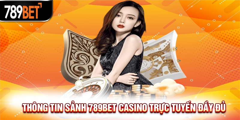 789Bet Casino Trực Tuyến - Cá Cược Thăng Hoa Nhận Thưởng Lớn