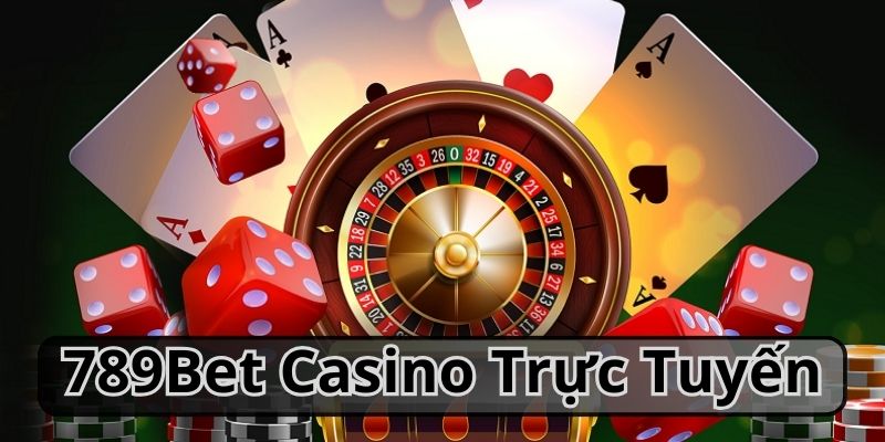 789Bet Casino Trực Tuyến - Cá Cược Thăng Hoa Nhận Thưởng Lớn