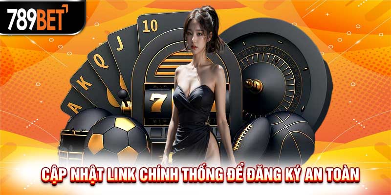 Đăng Ký 789bet - Chi Dẫn Quy Trình Ghi Danh Chuẩn Chỉnh 2024